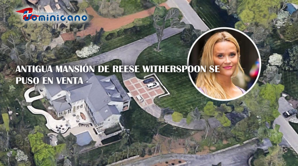 Antigua mansión de Reese Witherspoon se puso en venta